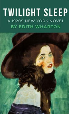 Twilight Sleep: The Edith Wharton 1920s New York Novel